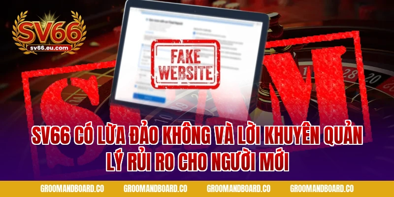 Sv66 có lừa đảo không và lời khuyên quản lý rủi ro cho người mới